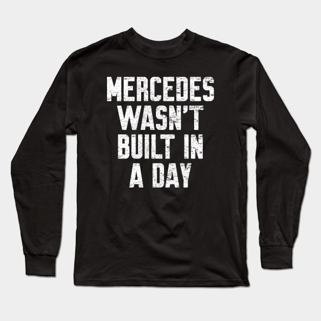 Mercedes wasn't built in a day Funny Birthday Long Sleeve T-Shirt by Work Memes